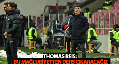 Thomas Reis: Bu Mağlubiyetten Ders Çıkaracağız