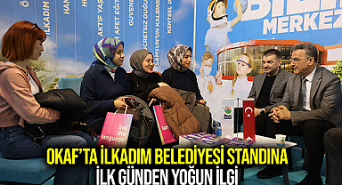 OKAF’TA İLKADIM BELEDİYESİ STANDINA İLK GÜNDEN YOĞUN İLGİ