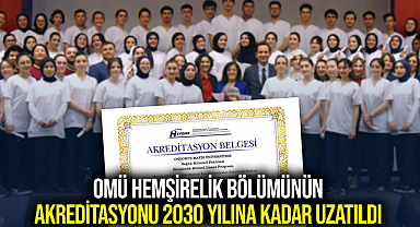 OMÜ Hemşirelik Bölümünün Akreditasyonu 2030 Yılına Kadar Uzatıldı
