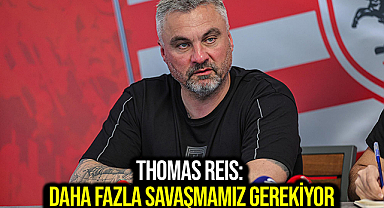 Thomas Reis: Daha Fazla Savaşmamız Gerekiyor