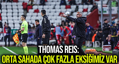 Thomas Reis: Orta Sahada Çok Fazla Eksiğimiz Var