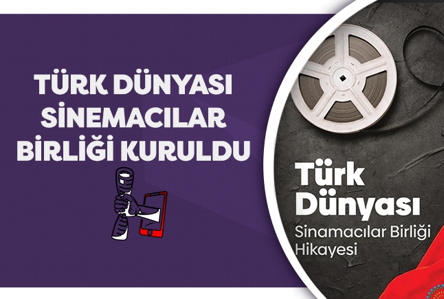 Türk Dünyası Sinemacılar Birliği Kuruldu
