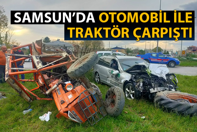 Samsun’da Otomobil ile Traktör Çarpıştı: 2 Yaralı