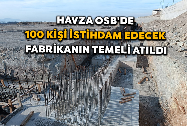 Havza OSB’de 100 kişi istihdam edecek fabrikanın temeli atıldı