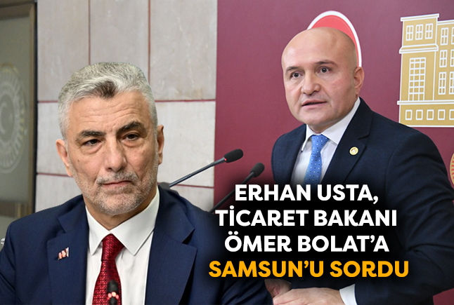 Erhan Usta, Ticaret Bakanı Ömer Bolat’a Samsun’u sordu