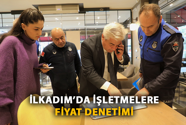 İlkadım’da İşletmelere Fiyat Denetimi