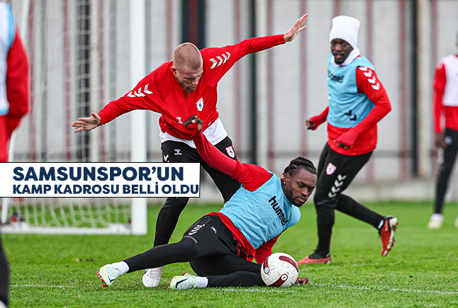 Samsunspor’un Fatih Karagümrük maçı kamp kadrosu belli oldu