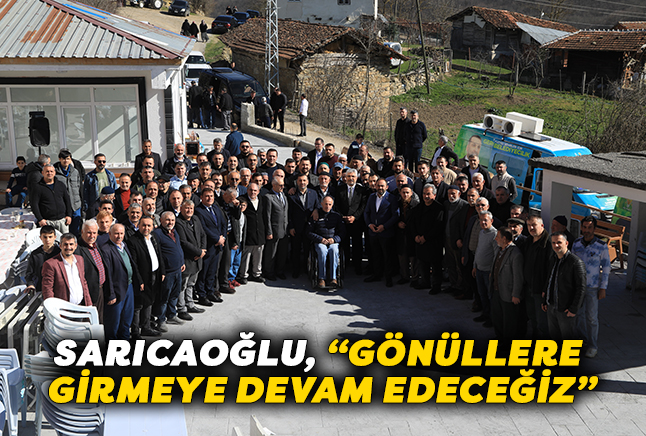 Sarıcaoğlu, “Gönüllere Girmeye Devam Edeceğiz”