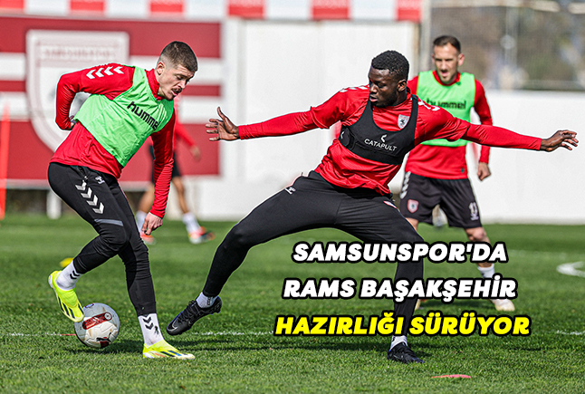 Samsunspor’da RamsBaşakşehir Hazırlığı Sürüyor