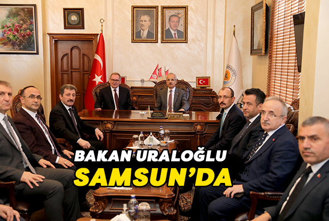 Bakan Uraloğlu Samsun’da