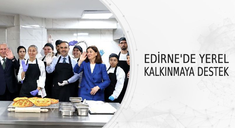 Edirne’de Yerel Kalkınmaya Tam