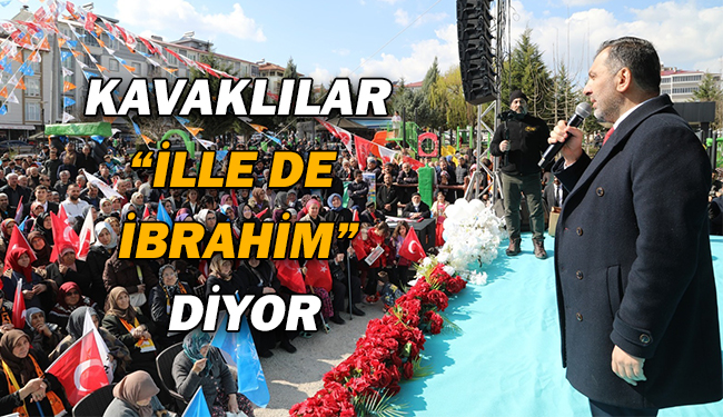 Kavaklılar “İlle De  İbrahim” Diyor