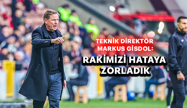 Markus Gisdol: Rakibizi Hataya Zorladık