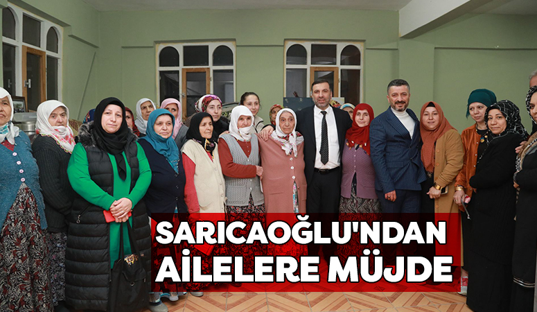 Sarıcaoğlu’ndan Ailelere Müjde