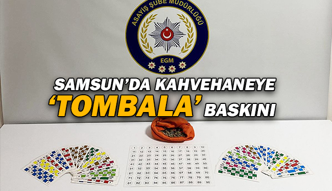 Samsun’da Kahvehaneye ‘Tombala’ Baskını