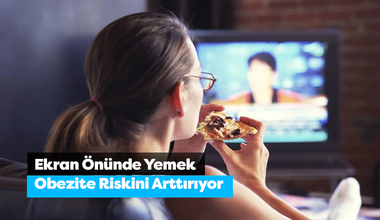 Ekran Önünde Yemek Obezite Riskini Arttırıyor