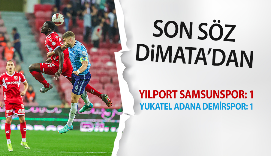 Yılport Samsunspor  1 – 1  Yukatel Adana Demirspor A.Ş.