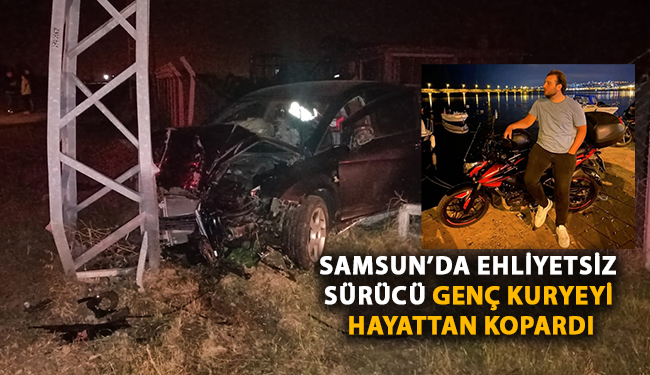 Samsun’da Ehliyetsiz Sürücü Genç Kuryeyi Hayattan Kopardı