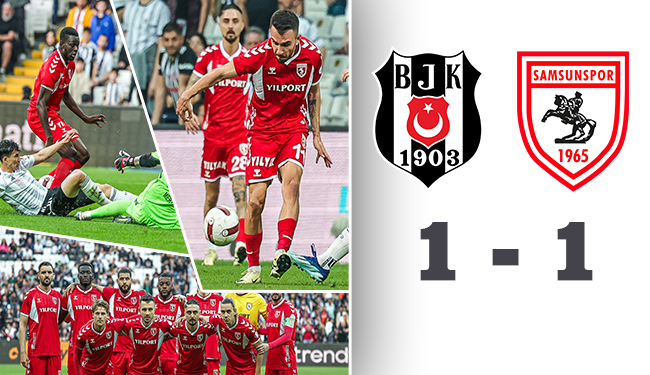 Beşiktaş 1 – 1 Yılport Samsunspor