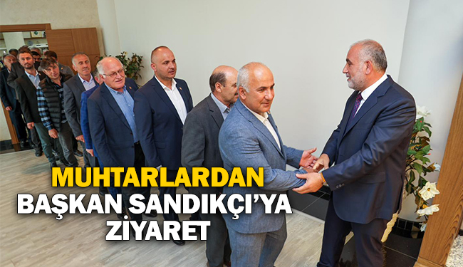 Muhtarlardan Başkan İbrahim Sandıkçı’ya Ziyaret