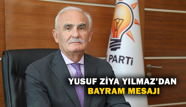 Yusuf Ziya Yılmaz’dan Bayram Mesajı