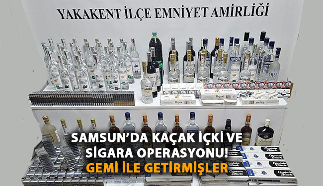 Samsun’da Kaçak İçki Ve Sigara Operasyonu! Gemi İle Getirmişler