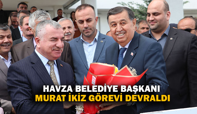 Havza Belediye Başkanı Murat İkiz Görevi Devraldı