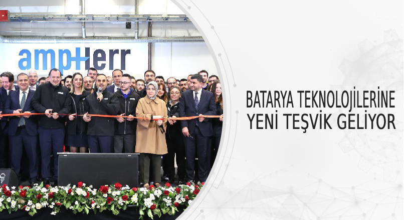 BATARYA TEKNOLOJİLERİNE YENİ TEŞVİK