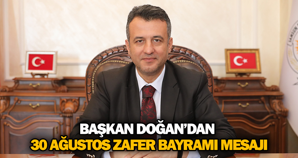 Başkan Doğan’dan 30 Ağustos Zafer Bayramı Mesajı