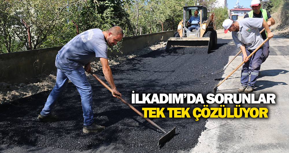 İlkadım’da yol açma, asfalt