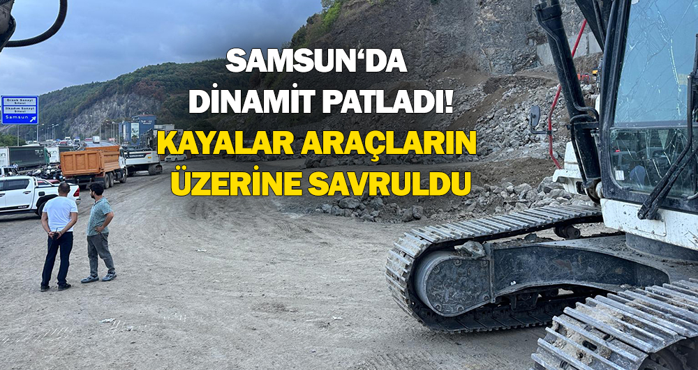 Samsun’da Dinamit Patladı! Parçalanan Kayalar Araçların Üzerine Savruldu…