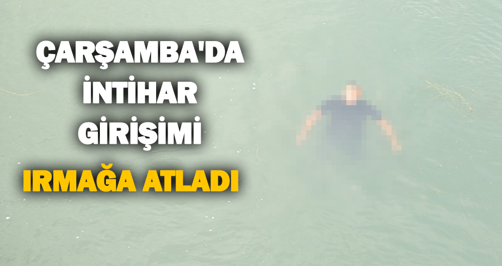 Samsun’da İntihar Girişimi! Irmağa Atladı