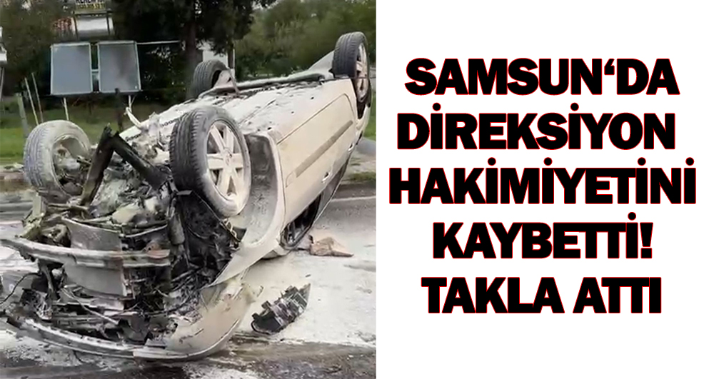 Direksiyon Hakimiyetini Kaybetti! Takla Attı…