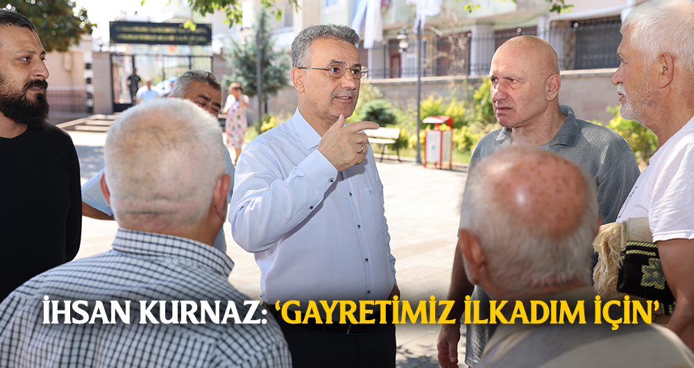 İhsan Kurnaz: ‘Gayretimiz İlkadım İçin’